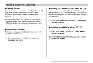 Page 217USING THE CAMERA WITH A COMPUTER
217
Getting Started
Start up your computer and insert the CD-ROM into its CD-
ROM drive. This will automatically launch the menu
application, which displays a menu screen on your
computer.
•The menu application may not start up automatically on
some computers. If this happens, navigate to the CD-
ROM and double-click “menu.exe” to launch the menu
application.
Selecting a Language
First select a language. Note that some software is not
available in all languages.
1.On...