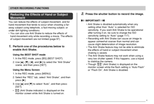 Page 90OTHER RECORDING FUNCTIONS
90
Reducing the Effects of Hand or Subject
Movement
You can reduce the effects of subject movement, and for
hand movement that tends to occur when shooting a far-
away subject using telephoto, a fast-moving subject, or
under dim lighting conditions.
• You can also use Anti Shake to reduce the effects of
hand movement only while recording a movie. The effects
of subject movement are not limited (page 97).
1.Perform one of the procedures below to
enable Anti Shake.
Using the BEST...