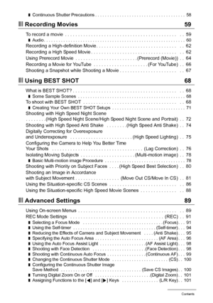 Page 55Contents
❚Continuous Shutter Precautions . . . . . . . . . . . . . . . . . . . . . . . . . . . . . . . . . . . . .  58
❚❙Recording Movies 59
To record a movie  . . . . . . . . . . . . . . . . . . . . . . . . . . . . . . . . . . . . . . . . . . .   . .  59❚Audio . . . . . . . . . . . . . . . . . . . . . . . . . . . . . . . . . . . . . . . . . . . . . . . . . . . . . . . . . .  60Recording a High-definition Movie . . . . . . . . . . . . . . . . . . . . . . . . . . . . . . .   . .  62
Recording a High...