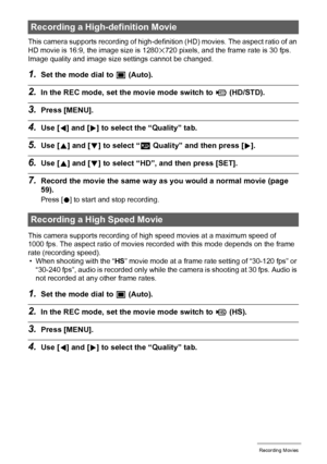 Page 6262Recording Movies
This camera supports recording of high-definition (HD) movies. The aspect ratio of an 
HD movie is 16:9, the image size is 1280x720 pixels, and the frame rate is 30 fps. 
Image quality and image size settings cannot be changed.
1.Set the mode dial to t (Auto).
2.In the REC mode, set the movie mode switch to ³ (HD/STD).
3.Press [MENU].
4.Use [4] and [6] to select the “Quality” tab.
5.Use [8] and [2] to select “» Quality” and then press [6].
6.Use [8] and [2] to select “HD”, and then...