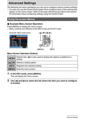 Page 6565Advanced Settings
Advanced Settings
The following are menu operations you can use to configure various camera settings.
• You also can use the Control Panel (page 35) to configure some of the settings that 
appear on the menu screen. Refer to the page references provided in this section 
for information about configuring settings using the Control Panel.
.Example Menu Screen Operation
Press [MENU] to display the menu screen.
• Menu contents are different in the REC mode and PLAY mode.
Menu Screen...