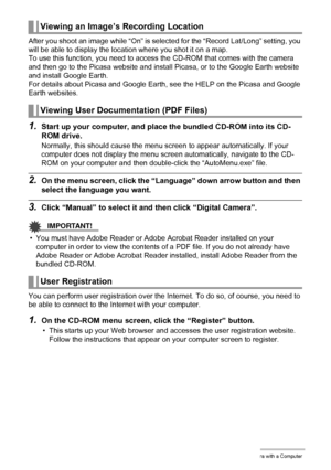 Page 130130Using the Camera with a Computer
After you shoot an image while “On” is selected for the “Record Lat/Long” setting, you 
will be able to display the location where you shot it on a map.
To use this function, you need to access the CD-ROM that comes with the camera 
and then go to the Picasa website and install Picasa, or to the Google Earth website 
and install Google Earth.
For details about Picasa and Google Earth, see the HELP on the Picasa and Google 
Earth websites.
1.Start up your computer, and...