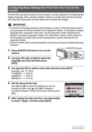 Page 2020Quick Start Basics
The first time you load a battery into the camera, a screen appears for configuring the 
display language, date, and time settings. Failure to set the date and time correctly 
will cause the wrong date and time data to be recorded with images.
IMPORTANT!
• A screen for language selection will not appear in step 2 of the procedure below if 
you purchased a camera intended for the Japanese market. To change the display 
language from Japanese in this case, use the procedure under...