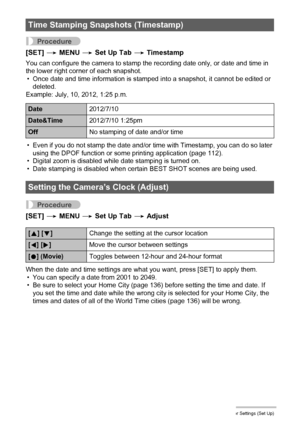 Page 137137Other Settings (Set Up)
Procedure
[SET] * MENU * Set Up Tab * Timestamp
You can configure the camera to stamp the recording date only, or date and time in 
the lower right corner of each snapshot.
• Once date and time information is stamped into a snapshot, it cannot be edited or 
deleted.
Example: July, 10, 2012, 1:25 p.m.
• Even if you do not stamp the date and/or time with Timestamp, you can do so later 
using the DPOF function or some printing application (page 112).
• Digital zoom is disabled...