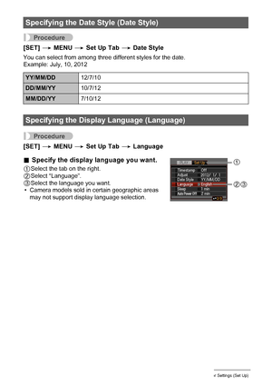 Page 138138Other Settings (Set Up)
Procedure
[SET] * MENU * Set Up Tab * Date Style
You can select from among three different styles for the date.
Example: July, 10, 2012
Procedure
[SET] * MENU * Set Up Tab * Language
.Specify the display language you want.
1Select the tab on the right.
2Select “Language”.
3Select the language you want.
• Camera models sold in certain geographic areas 
may not support display language selection.
Specifying the Date Style (Date Style)
YY/MM/DD12/7/10
DD/MM/YY10/7/12...