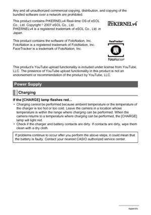 Page 151151Appendix
Any and all unauthorized commercial copying, distribution, and copying of the 
bundled software over a network are prohibited.
This product contains PrKERNELv4 Real-time OS of eSOL 
Co., Ltd. Copyright
© 2007 eSOL Co., Ltd.
PrKERNELv4 is a registered trademark of eSOL Co., Ltd. in 
Japan.
This product contains the software of FotoNation, Inc.
FotoNation is a registered trademark of FotoNation, Inc.
FaceTracker is a trademark of FotoNation, Inc.
This product’s YouTube upload functionality is...