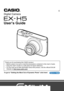 Page 11
E
To go to “Getting the Most Out of Dynamic Photo” click here!
Thank you for purchasing this CASIO product.
• Before using it, be sure to read the precautions contained in this User’s Guide.
• Keep the User’s Guide in a safe place for future reference.
• For the most up-to-date information about this product, visit the official EXILIM 
Website at http://www.exilim.com/
Digital Camera
User’s Guide
Downloaded From camera-usermanual.com Casio Manuals 