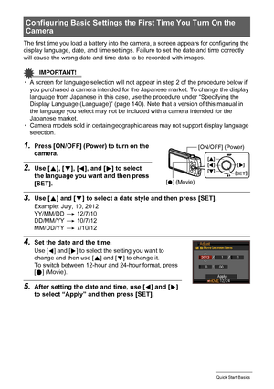 Page 1919Quick Start Basics
The first time you load a battery into the camera, a screen appears for configuring the 
display language, date, and time settings. Failure to set the date and time correctly 
will cause the wrong date and time data to be recorded with images.
IMPORTANT!
• A screen for language selection will not appear in step 2 of the procedure below if 
you purchased a camera intended for the Japanese market. To change the display 
language from Japanese in this case, use the procedure under...