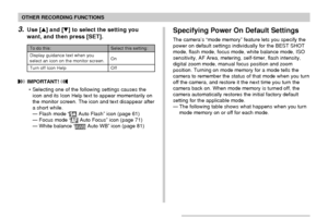 Page 112112
OTHER RECORDING FUNCTIONS
Select this setting:
On
Off
To do this:
Display guidance text when you
select an icon on the monitor screen.
Turn off Icon Help
3.Use [] and [] to select the setting you
want, and then press [SET].
 IMPORTANT! 
• Selecting one of the following settings causes the
icon and its Icon Help text to appear momentarily on
the monitor screen. The icon and text disappear after
a short while.
— Flash mode “
 Auto Flash” icon (page 61)
— Focus mode “ Auto Focus” icon (page 71)
—...