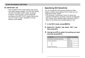 Page 114114
OTHER RECORDING FUNCTIONS
 IMPORTANT! 
• Note that BEST SHOT mode settings take priority
over mode memory settings. If you turn the camera
off while in the BEST SHOT mode, all settings
except for “Zoom Position” will be configured
according to the BEST SHOT sample scene when
you turn it back on again, regardless of mode
memory on/off settings.Specifying ISO Sensitivity
You can change the ISO sensitivity setting for better
images in places where lighting is dim or when you are
using faster shutter...