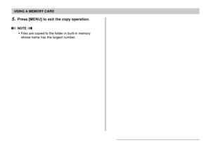 Page 169USING A MEMORY CARD
169
5.Press [MENU] to exit the copy operation.
 NOTE 
•Files are copied to the folder in built-in memory
whose name has the largest number.
Downloaded From camera-usermanual.com Casio Manuals 