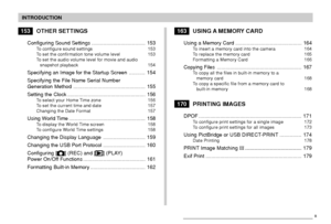 Page 6INTRODUCTION
6
153OTHER SETTINGS
Configuring Sound Settings ..................................... 153To configure sound settings 153
To set the confirmation tone volume level 153
To set the audio volume level for movie and audio
snapshot playback 154
Specifying an Image for the Startup Screen ........... 154
Specifying the File Name Serial Number
Generation Method .................................................. 155
Setting the Clock ...................................................... 156
To select...