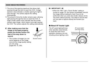 Page 54BASIC IMAGE RECORDING
54
*1 The size of the opening (aperture) that allows light
passing through the lens to reach the CCD. A larger
aperture value indicates a smaller opening for light to
pass through. The camera adjusts this setting
automatically.
*2 The amount of time the shutter remains open, allowing
light passing through the lens to reach the CCD. A
larger shutter speed value indicates that the shutter
remains open longer, which means more light reaches
the CCD. The camera adjusts this setting...