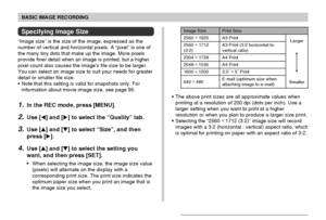 Page 69BASIC IMAGE RECORDING
69
Specifying Image Size
“Image size” is the size of the image, expressed as the
number of vertical and horizontal pixels. A “pixel” is one of
the many tiny dots that make up the image. More pixels
provide finer detail when an image is printed, but a higher
pixel count also causes the image’s file size to be larger.
You can select an image size to suit your needs for greater
detail or smaller file size.
Note that this setting is valid for snapshots only. For
information about movie...