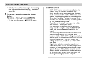 Page 8686
OTHER RECORDING FUNCTIONS
•Selecting the “Auto” scene changes the recording
type to snapshot auto recording (“
” displayed)
(page 52).
3.To record a snapshot, press the shutter
button.
To record a movie, press [
] (MOVIE).
•To stop recording, press [] (MOVIE) again.
 IMPORTANT! 
•BEST SHOT scenes were not recorded using this
camera. They are provided as samples only.
•Movie recording is not supported for the “Business
Cards and Documents”, and the “Whiteboard, etc.”
scenes. Snapshot recording is not...