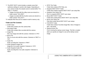Page 249
249USING THE CAMERA WITH A COMPUTER
*1 The BEST SHOT mode includes a sample scene that 
optimizes settings for auction site images. Depending on 
your camera model, the sample scene is named either “For 
eBay” or “Auction”.• Images recorded with the eBay scene are stored in a 
folder named “100_EBAY”.
• Images recorded with the Auction scene are stored in a 
folder named “100_AUCT”.
* 2 Indicates files that can be created in built-in memory only.
Folder and File Contents
• DCIM Folder
Folder that...