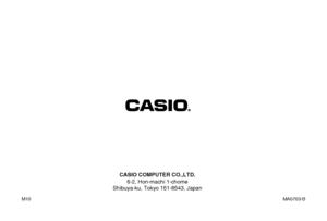 Page 276
276
CASIO COMPUTER CO.,LTD.6-2, Hon-machi 1-chome
Shibuya-ku, Tokyo 151-8543, Japan
MA0703-B
M10
Downloaded From camera-usermanual.com Casio Manuals 