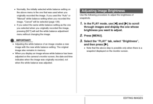 Page 183183EDITING IMAGES
•Normally, the initially selected white balance setting on 
the above menu is the one that was used when you 
originally recorded the image. If you used the “Auto” or 
“Manual” white balance setting when you recorded the 
image, “Cancel” will be selected (page 139).
•If you select the same white balance setting as the one 
you selected when you originally recorded the image, 
pressing [SET] will exit the white balance adjustment 
menu without changing the image.
IMPORTANT!
•Adjusting...