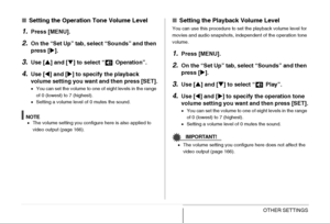 Page 207207OTHER SETTINGS
■Setting the Operation Tone Volume Level
1.Press [MENU].
2.On the “Set Up” tab, select “Sounds” and then 
press [X].
3.Use [S] and [T] to select “  Operation”.
4.Use [W] and [X] to specify the playback 
volume setting you want and then press [SET].
•You can set the volume to one of eight levels in the range 
of 0 (lowest) to 7 (highest).
•Setting a volume level of 0 mutes the sound.
NOTE•The volume setting you configure here is also applied to 
video output (page 166).
■Setting the...