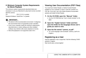 Page 260260USING THE CAMERA WITH A COMPUTER
■Minimum Computer System Requirements 
for Movie Playback
The minimum system requirements described below are 
necessary to use your Macintosh to play back movies recorded 
with this camera.
IMPORTANT!
•The above is the recommended environment. Configuring 
this environment does not guarantee proper operation.
•Even if your computer meets the minimum requirements 
described above, certain settings and other installed 
software may interfere with proper playback of...