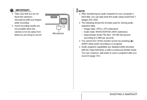 Page 8383SHOOTING A SNAPSHOT
IMPORTANT!
•Take care that you do not 
block the camera’s 
microphone with your fingers 
while recording.
•Good recording results are 
not possible when the 
camera is too far away from 
what you are trying to record.NOTE•After transferring an audio snapshot to your computer’s 
hard disk, you can play back the audio using QuickTime 7 
(pages 243, 259).
•The following shows the formats used for storing audio 
snapshot data.
– Image Data: JPEG (.JPG extension)
– Audio Data: WAVE/ADPCM...