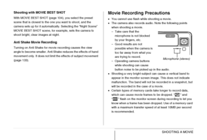 Page 9999SHOOTING A MOVIE Shooting with MOVIE BEST SHOT
With MOVIE BEST SHOT (page 104), you select the preset 
scene that is closest to the one you want to shoot, and the 
camera sets up for it automatically. Selecting the “Night Scene” 
MOVIE BEST SHOT scene, for example, sets the camera to 
shoot bright, clear images at night.
Anti Shake Movie Recording
Turning on Anti Shake for movie recording causes the view 
angle to become smaller. Anti Shake reduces the effects of hand 
movement only. It does not limit...