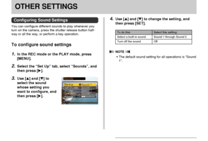 Page 121OTHER SETTINGS
121
OTHER SETTINGS
Configuring Sound Settings
You can configure different sounds to play whenever you
turn on the camera, press the shutter release button half-
way or all the way, or perform a key operation.
To configure sound settings
1.In the REC mode or the PLAY mode, press
[MENU].
2.Select the “Set Up” tab, select “Sounds”, and
then press [].
3.Use [] and [] to
select the sound
whose setting you
want to configure, and
then press [].
Select this setting:
Sound 1 through Sound 5...