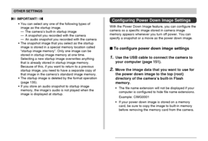 Page 123OTHER SETTINGS
123
 IMPORTANT! 
• You can select any one of the following types of
image as the startup image.
— The camera’s built-in startup image
— A snapshot you recorded with the camera
— An audio snapshot you recorded with the camera
• The snapshot image that you select as the startup
image is stored in a special memory location called
“startup image memory”. Only one image can be
stored in startup image memory at one time.
Selecting a new startup image overwrites anything
that is already stored in...