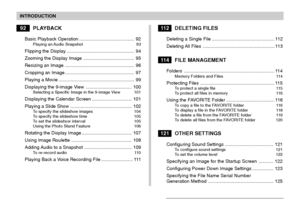 Page 5INTRODUCTION
5
92PLAYBACK
Basic Playback Operation .......................................... 92Playing an Audio Snapshot 93
Flipping the Display .................................................... 94
Zooming the Display Image ....................................... 95
Resizing an Image ..................................................... 96
Cropping an Image ..................................................... 97
Playing a Movie .......................................................... 99
Displaying...