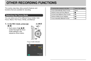 Page 6161
OTHER RECORDING FUNCTIONSOTHER RECORDING FUNCTIONS
This section describes other powerful features and
functions that are available for recording.
Selecting the Focus Mode
You can select one of five different focus modes: Auto
Focus, Macro, Pan Focus, Infinity, and Manual.
1.In the REC mode, press []
(
 ).
• Each press of [] ( )
cycles thorough the focus
mode settings in the
sequence shown below.
[] ( )
Focus mode indicator
To set up the camera to do this:
Focus automatically (Auto Focus)
Perform...