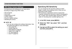 Page 8686
OTHER RECORDING FUNCTIONS
REC Mode Camera Settings
The following are the settings you can make before
recording an image using a REC mode.
• ISO sensitivity
• Grid on/off
• Image Review on/off
• L/R key setting
• Power on default settings
• Resetting the camera
 NOTE 
• You can also configure the settings listed below. See
the referenced pages for more information.
— Size (page 58)
— Quality (page 60)
— White Balance (page 69)
— Digital Zoom (page 52)
— AF Area (page 63)
— Auto PF (page 62)
Specifying...