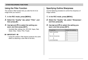 Page 120OTHER RECORDING FUNCTIONS
120
Using the Filter Function
The camera’s filter function lets you alter the tint of an
image when you record it.
1.In the REC mode, press [MENU].
2.Select the “Quality” tab, select “Filter”, and
then press [].
3.Use [] and [] to select the setting you
want, and then press [SET].
• Available filter settings are: Off, B/W, Sepia, Red,
Green, Blue, Yellow, Pink, Purple
 IMPORTANT! 
• Using the camera’s filter feature produces the same
effect as attaching a color filter to the...