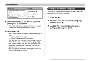 Page 167OTHER SETTINGS
167
Changing the Display Language
You can use the following procedure to select one of ten
languages as the display language.
1.Press [MENU].
2.Select the “Set Up” tab, select “Language”,
and then press [].
3.Use [], [], [], and [] to change the
setting, and then press [SET].
Do this:
Press [] or [].
Press [] or [].
Press [BS].
To do this:
Change the value at the cursor
location
Move the cursor between settings
Toggle between 12-hour and 24-
hour timekeeping
5.When all the...