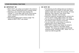 Page 93OTHER RECORDING FUNCTIONS
93
 IMPORTANT! 
•BEST SHOT user setups are located in the camera’s
built-in memory following the built-in sample scenes.
•Selecting a user snapshot setup displays the
indicator “U” in the upper right corner of the monitor
screen, followed by a number (that indicates the
setup number).
•Note that formatting built-in memory (page 170)
deletes all BEST SHOT user setups.
 NOTE 
•The following are the settings that are included in a
snapshot setup: focus mode, EV shift value, white...