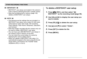 Page 8484
OTHER RECORDING FUNCTIONS
 IMPORTANT! 
•BESTSHOT user setups are located in the camera’s
built-in memory following the built-in sample scenes.
•Note that formatting built-in memory (page 145)
deletes all BESTSHOT user setups.
 NOTE 
•The following are the settings that are included in a
BESTSHOT user setup: focus mode, EV shift value,
white balance mode, flash mode, ISO sensitivity,
Flash Intensity, Flash Assist, Sharpness, Saturation,
and Contrast.
•Note that images recorded with this camera only...