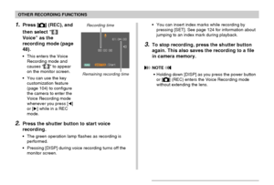 Page 9696
OTHER RECORDING FUNCTIONS
•You can insert index marks while recording by
pressing [SET]. See page 124 for information about
jumping to an index mark during playback.
3.To stop recording, press the shutter button
again. This also saves the recording to a file
in camera memory.
 NOTE 
•Holding down [DISP] as you press the power button
or [] (REC) enters the Voice Recording mode
without extending the lens.
1.Press [] (REC), and
then select “
Voice” as the
recording mode (page
48).
•This enters the Voice...