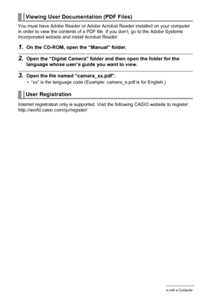 Page 152152Using the Camera with a Computer
You must have Adobe Reader or Adobe Acrobat Reader installed on your computer 
in order to view the contents of a PDF file. If you don’t, go to the Adobe Systems 
Incorporated website and install Acrobat Reader.
1.On the CD-ROM, open the “Manual” folder.
2.Open the “Digital Camera” folder and then open the folder for the 
language whose user’s guide you want to view.
3.Open the file named “camera_xx.pdf”.
• “xx” is the language code (Example: camera_e.pdf is for...