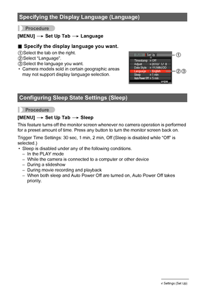 Page 161161Other Settings (Set Up)
Procedure
[MENU] * Set Up Tab * Language
.Specify the display language you want.
1Select the tab on the right.
2Select “Language”.
3Select the language you want.
• Camera models sold in certain geographic areas 
may not support display language selection.
Procedure
[MENU] * Set Up Tab * Sleep
This feature turns off the monitor screen whenever no camera operation is performed 
for a preset amount of time. Press any button to turn the monitor screen back on.
Trigger Time...