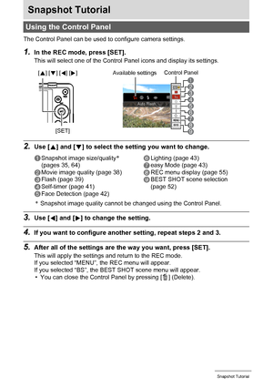 Page 3434Snapshot Tutorial
Snapshot Tutorial
The Control Panel can be used to configure camera settings.
1.In the REC mode, press [SET].
This will select one of the Control Panel icons and display its settings.
2.Use [8] and [2] to select the setting you want to change.
*Snapshot image quality cannot be changed using the Control Panel.
3.Use [4] and [6] to change the setting.
4.If you want to configure another setting, repeat steps 2 and 3.
5.After all of the settings are the way you want, press [SET].
This...