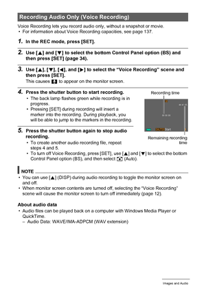 Page 5050Recording Movie Images and Audio
Voice Recording lets you record audio only, without a snapshot or movie.
• For information about Voice Recording capacities, see page 137.
1.In the REC mode, press [SET].
2.Use [8] and [2] to select the bottom Control Panel option (BS) and 
then press [SET] (page 34).
3.Use [8], [2], [4], and [6] to select the “Voice Recording” scene and 
then press [SET].
This causes ` to appear on the monitor screen.
4.Press the shutter button to start recording.
• The back lamp...