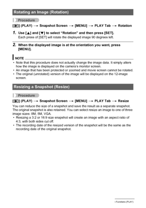 Page 7575Other Playback Functions (PLAY)
Procedure
[p] (PLAY) * Snapshot Screen * [MENU] * PLAY Tab * Rotation
1.Use [8] and [2] to select “Rotation” and then press [SET].
Each press of [SET] will rotate the displayed image 90 degrees left.
2.When the displayed image is at the orientation you want, press 
[MENU].
NOTE
• Note that this procedure does not actually change the image data. It simply alters 
how the image is displayed on the camera’s monitor screen.
• An image that has been protected or zoomed and...