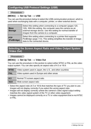 Page 145145Other Settings (Set Up)
Procedure
[MENU] * Set Up Tab * USB
You can use the procedure below to select the USB communication protocol, which is 
used when exchanging data with a computer, printer, or other external device.
Procedure
[MENU] * Set Up Tab * Video Out
You can use the procedure in this section to select either NTSC or PAL as the video 
output system. You can also specify an aspect ratio of 4:3 or 16:9.
• Select the aspect ratio (4:3 or 16:9) that matches the type of TV you plan to use....