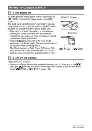 Page 2020Quick Start Basics
To enter the REC mode, press [ON/OFF] (Power) or 
[r] (REC). To enter the PLAY mode, press [p] 
(PLAY).
The back lamp will light (green) momentarily and the 
camera will turn on. If you are entering the REC mode, 
the lens will extend from the camera at this time.
• Take care to ensure that nothing is restricting or 
coming into contact with the lens as it extends. 
Holding the lens with your hand so it cannot extend 
creates the risk of malfunction.
•Pressing [p] (PLAY) while in the...