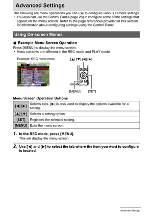 Page 6161Advanced Settings
Advanced Settings
The following are menu operations you can use to configure various camera settings.
• You also can use the Control Panel (page 28) to configure some of the settings that 
appear on the menu screen. Refer to the page references provided in this section 
for information about configuring settings using the Control Panel.
.Example Menu Screen Operation
Press [MENU] to display the menu screen.
• Menu contents are different in the REC mode and PLAY mode.
Menu Screen...