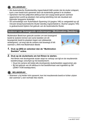 Page 6161Gebruiken van BEST SHOT
BELANGRIJK!
• Als Automatische Sluiterstandby ingeschakeld blijft zonder dat de sluiter ontspant, 
kunt u een beeld toch opnemen door de sluitertoets geheel in te drukken.
• Opnemen met het zelfportret attribuut kan een wazig beeld geven wanneer 
opgenomen wordt op plaatsen met weinig belichting met als resultaat een 
bijzonder langzame sluitertijd.
• De activeatietijd voor Automatisch Spanning Uit (pagina 146) is vastgesteld op vijf 
minuten terwijl Automatische Sluiter standby...