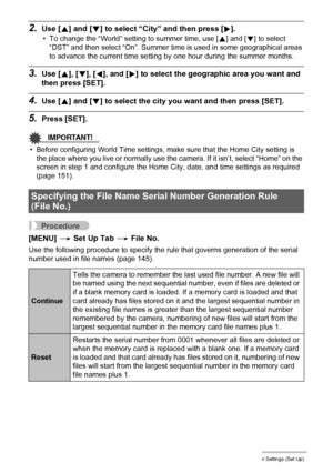 Page 150
150Other Settings (Set Up)
2.Use [8] and [ 2] to select “City” and then press [ 6].
• To change the “World” setting to summer time, use [ 8] and [ 2] to select 
“DST” and then select “On”. Summer time is used in some geographical areas 
to advance the current time setting by one hour during the summer months.
3.Use [ 8], [ 2], [ 4], and [ 6] to select the geographic area you want and 
then press [SET].
4.Use [ 8] and [ 2] to select the city you  want and then press [SET].
5.Press [SET].
IMPORTANT!
•...