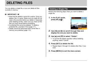 Page 108DELETING FILES
108
DELETING FILES
You can delete a single file, or you can delete all files
currently in memory.
 IMPORTANT! 
•Note that file deletion cannot be undone. Once you
delete a file, it is gone. Make sure you really do not
need a file anymore before you delete it. Especially
when deleting all files, make sure you check all the
files you have stored before proceeding.
•A protected file cannot be deleted. To delete a
protected file, unprotect it first (page 111).
•Delete cannot be performed when...