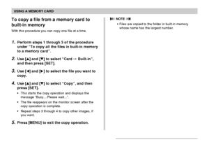 Page 141USING A MEMORY CARD
141
To copy a file from a memory card to
built-in memory
With this procedure you can copy one file at a time.
1.Perform steps 1 through 3 of the procedure
under “To copy all the files in built-in memory
to a memory card”.
2.Use [] and [] to select “Card  Built-in”,
and then press [SET].
3.Use [] and [] to select the file you want to
copy.
4.Use [] and [] to select “Copy”, and then
press [SET].
•This starts the copy operation and displays the
message “Busy....Please wait...”....