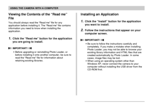Page 166USING THE CAMERA WITH A COMPUTER
166
Installing an Application
1.Click the “Install” button for the application
you want to install.
2.Follow the instructions that appear on your
computer screen.
 IMPORTANT! 
•Be sure to follow the instructions carefully and
completely. If you make a mistake when installing
Photo Loader, you may not be able to browse your
existing library information and HTML files that are
created automatically by Photo Loader. In some
cases, image files may be lost.
•When using an...