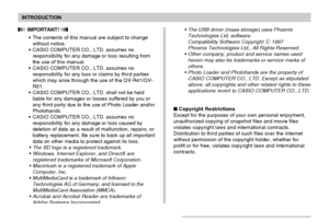 Page 8INTRODUCTION
8
 IMPORTANT! 
The contents of this manual are subject to change
without notice.
CASIO COMPUTER CO., LTD. assumes no
responsibility for any damage or loss resulting from
the use of this manual.
CASIO COMPUTER CO., LTD. assumes no
responsibility for any loss or claims by third parties
which may arise through the use of the QV-R41/QV-
R51.
CASIO COMPUTER CO., LTD. shall not be held
liable for any damages or losses suffered by you or
any third party due to the use of Photo Loader and/or...